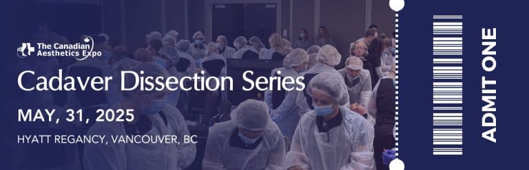 Aesthetics Network Event Ticket | Cadaver Courses | Canadianaestheticsexpo.com | The Canadian Aesthetics Expo 2025 | Vancouver | Hand On